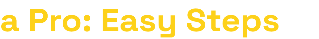 a Pro: Easy Steps