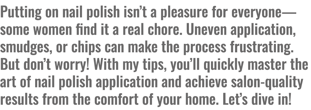 Putting on nail polish isn’t a pleasure for everyone—some women find it a real chore. Uneven application, smudges, or...