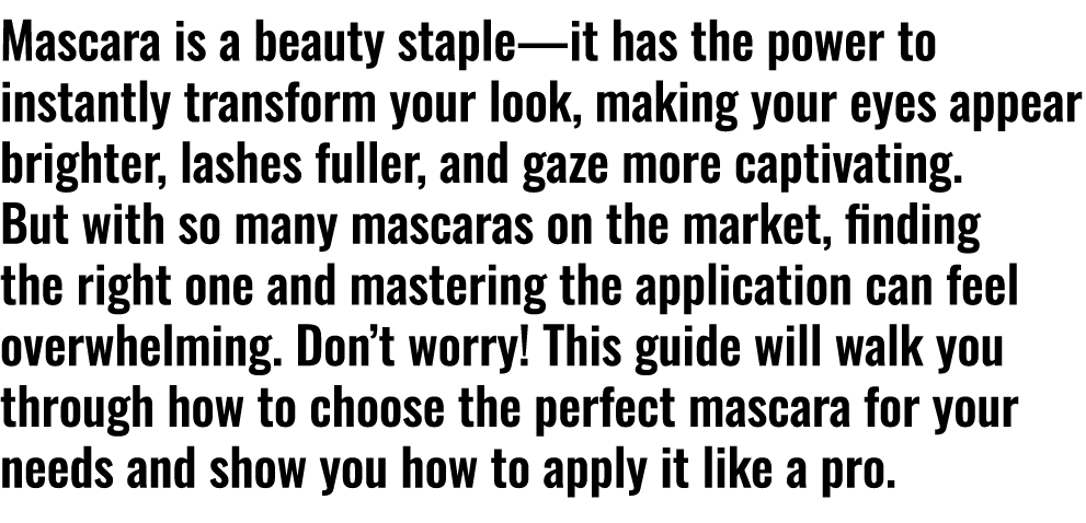 Mascara is a beauty staple—it has the power to instantly transform your look, making your eyes appear brighter, lashe...