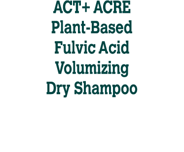 ACT+ ACRE Plant Based Fulvic Acid Volumizing Dry Shampoo