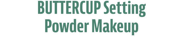 BUTTERCUP Setting Powder Makeup